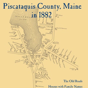 The Old Maps of Piscataquis County in 1882
