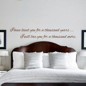 I have loved you for a thousand years Decal Wall Vinyl Sticker FREE SHIPPING Master bedroom Beautiful Script Quote Married Inspirational image 2