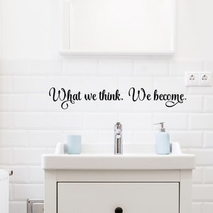 What We Think We Become Decal Wall Vinyl Sticker Family Kids Room Motivational Quote Daily Affirmation Inspirational Yoga Bathroom Quote