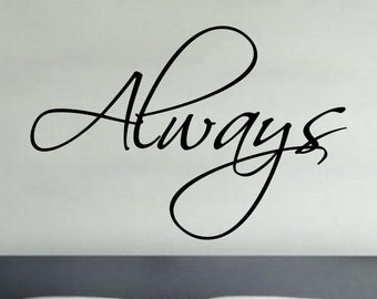 Always Decal Wall Vinyl Sticker Family KidsRoom Decor Motivation Love Decal Family Marriage Nursery Wall Art Master bedroom Sticker Decal