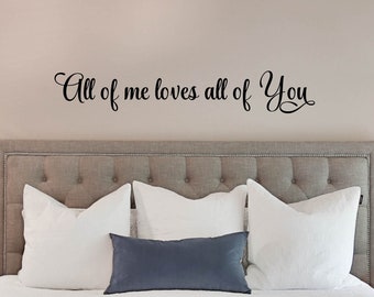 All Of Me Loves All Of You Decal Wall Vinyl Sticker Motivational Quote Wall Art Inspirational Marriage Wedding Gift Decal Couples Love Decal