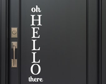 oh Hello there Vertical Decal Vinyl Sticker Door Decor Family Kitchen Door Decal Welcome Sign Decal Home Decal Vertical Hello Door Decals