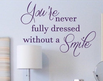 You're Never Fully Dressed Without A Smile Decal - Wall Vinyl Sticker Bathroom Decal Girls Room Wall Art Motivational Quote Inspirational