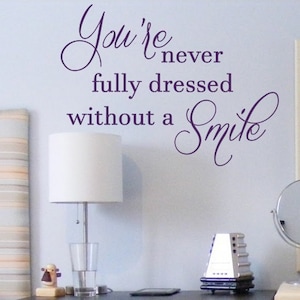 You're Never Fully Dressed Without A Smile Decal - Wall Vinyl Sticker Bathroom Decal Girls Room Wall Art Motivational Quote Inspirational