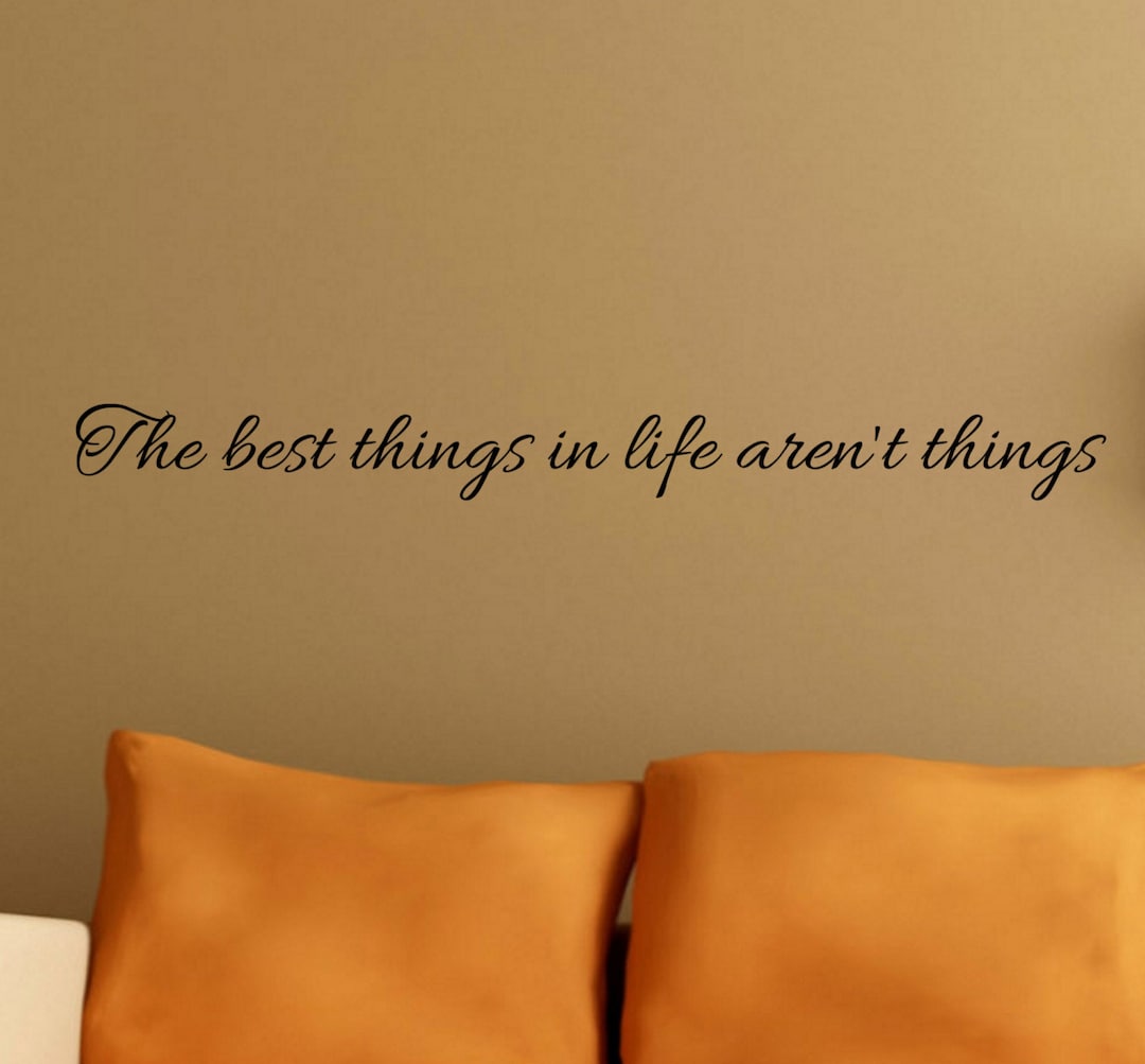 The Best Things in Life Aren't Things Decal Wall Vinyl Love Happiness
