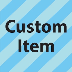 May include: A blue background with diagonal light blue stripes. Bold black text reads "Custom Item". This image suggests a product or service that can be personalized or made to order.