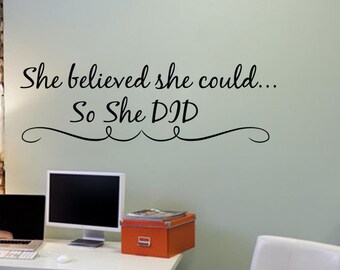 She Believed She Could So She DID - Decal Wall Vinyl Sticker Family Kids Room Decor Motivation Love teen Girls Room Inspirational Quote Art