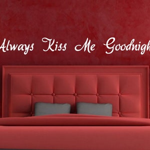 Always Kiss Me Goodnight Decal Wall Vinyl Sticker Master bedroom Mural Motivational Quote Beautiful Script Quote Married Inspirational Art