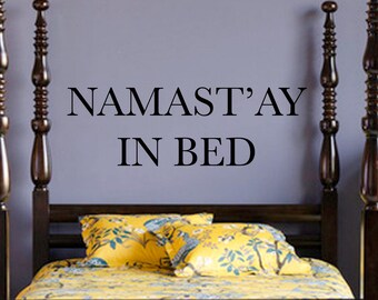 Namast'ay in Bed Decal - Wall Vinyl Sticker Kids Room Home Fun Funny Master Bedroom Yoga Om Shanti Flower Power Hindu Peace