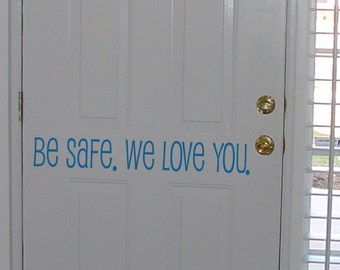 Be Safe We Love You - Decal Wall Vinyl Door Sticker Police Family Quote Daily Affirmation Inspirational Motivational Stay Safe Entryway Art