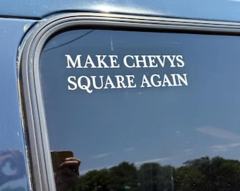 Make Chevys Square Again Bumper Sticker Vinyl Decal Truck Lover Window Decal