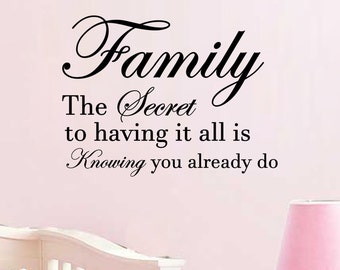 Family The Secret to Having it All is Knowing You Already Do - Decal Wall Vinyl Sticker Family Kids Room Mural Decor Motivation Love Home