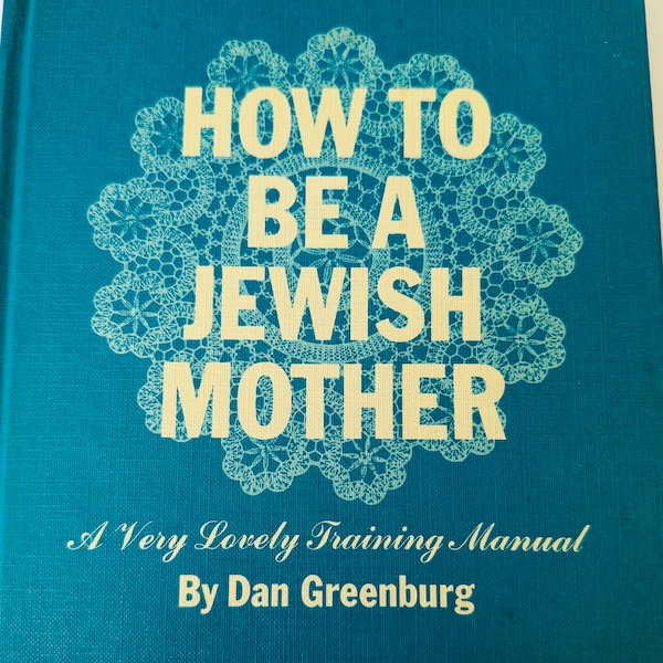 How to be a Jewish Mother:  A Very Lovely Training Manual (1965) By Dan Greenberg RARE FIND!