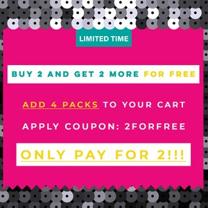 May include: Pink and teal graphic with the text "LIMITED TIME" at the top. The text "BUY 2 AND GET 2 MORE FOR FREE" is in teal. The text "ADD 4 PACKS TO YOUR CART" is in yellow. The text "APPLY COUPON: 2FORFREE" is in teal. The text "ONLY PAY FOR 2!!!" is in yellow.