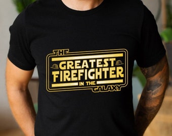 Firefighter T-shirt, Greatest Firefighter In The Galaxy Shirt, Fireman T-Shirt, Fire Department Shirt, Gift For Fireman, Fire Fighter Gift