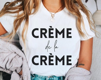 Creme De La Creme T-Shirt, French Shirt, French Lover Shirt, Cute French Shirt, Paris Shirt, French Tee, French Lover Gift, Creme T-Shirt