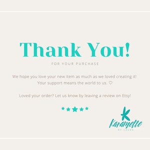 May include: Thank You! for your purchase. We hope you love your new item as much as we loved creating it! Your support means the world to us. Loved your order? Let us know by leaving a review on Etsy! Karamelle by Laura.