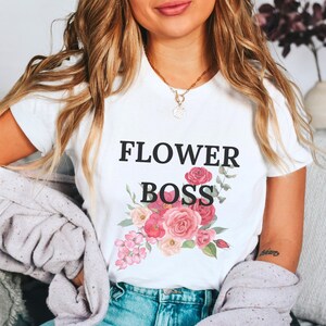 Florist T-Shirt, Flower Boss, Flower Arranging Tee, Wedding Florist Gift, Flower Lover, Flower Lover Gift, Funny Garden Shirt, Plant Tee