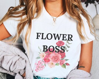 Florist T-Shirt, Flower Boss, Flower Arranging Tee, Wedding Florist Gift, Flower Lover, Flower Lover Gift, Funny Garden Shirt, Plant Tee