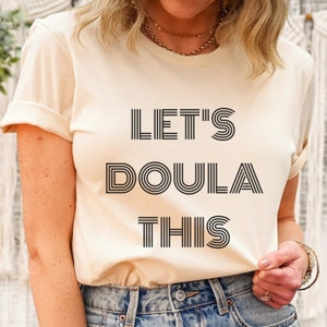 Doula T-Shirt, Doula Shirt, Doula Tee, Doula Gift, Gift for Doula, Birth Doula Shirt, Postpartum Doula Shirt, Baby Catcher Shirt, L&D Tee