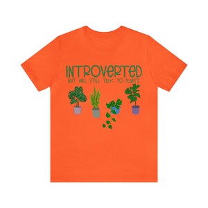 Introverted But I Still Talk To Plants Tee
