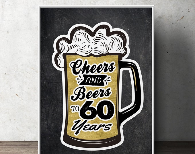60th, Birthday party decoration ( Digital file only)  birthday gift for women and men - Cheers and beers, decorations, cheers to 60 years