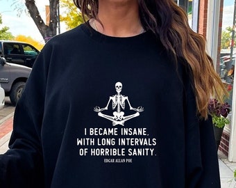 Edgar Allan Poe Sweatshirt, I Became Insane Sweatshirt, I Became Insane Poem, Edgar Allan Poe Gift, Meditating Skeleton Sweatshirt, Poetry