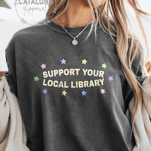 Support your local library tshirt, Cute Reader shirt, Gift for Book Lover, bookish shirt, Book Club teacher, literary gift, librarian shirt