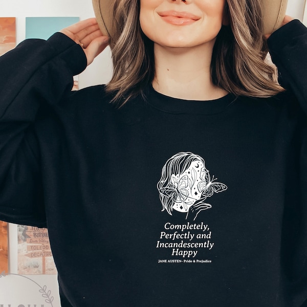 Jane Austen Mrs Darcy Completely and Perfectly and Incandescently Happy sweatshirt, Pride and Prejudice shirt, Jane Austen sweatshirt