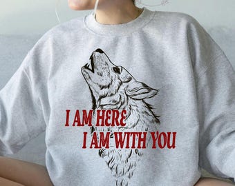 I am here I am with you Fenrys sweatshirt, TOG Fenrys Wolf, Throne of Glass merch, Rowan, Aelin Fireheart, TOG quote hoodie, SJM sweatshirt