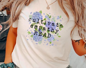 Cultivate Empathy read books, Bookish t-shirt, Literary Gift, Book Club Shirt, literary shirt, Choose Kindness shirt, Show Empathy tshirt