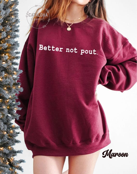 better not pout sweatshirt, Sarcastic Holiday sweatshirt,Offensive Christmas sweatshirt, Funny Christmas Sweater, Family Christmas Swetshirt