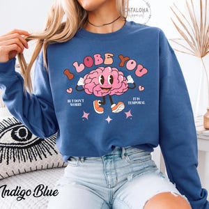 I lobe you sweatshirt, Funny valentines day, brain pun shirt, psychologist gift, Neuroscience gift sweater, Neurology nurse gift, neuro gift image 11