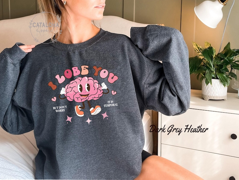 I lobe you sweatshirt, Funny valentines day, brain pun shirt, psychologist gift, Neuroscience gift sweater, Neurology nurse gift, neuro gift image 9
