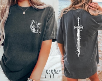 I am here, I am with you, I am with you shirt, Throne of Glass merch, Fenrys, Rowan, Aelin, TOG quote shirt, SJM quotes, TOG Fenrys Wolf tee