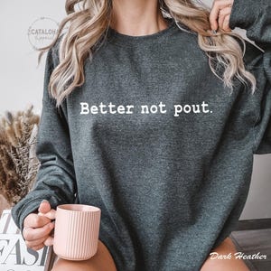 better not pout sweatshirt, Sarcastic Holiday sweatshirt,Offensive Christmas sweatshirt, Funny Christmas Sweater, Family Christmas Swetshirt immagine 9