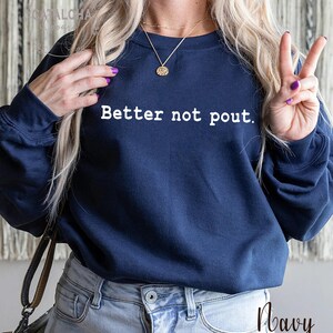 better not pout sweatshirt, Sarcastic Holiday sweatshirt,Offensive Christmas sweatshirt, Funny Christmas Sweater, Family Christmas Swetshirt immagine 7