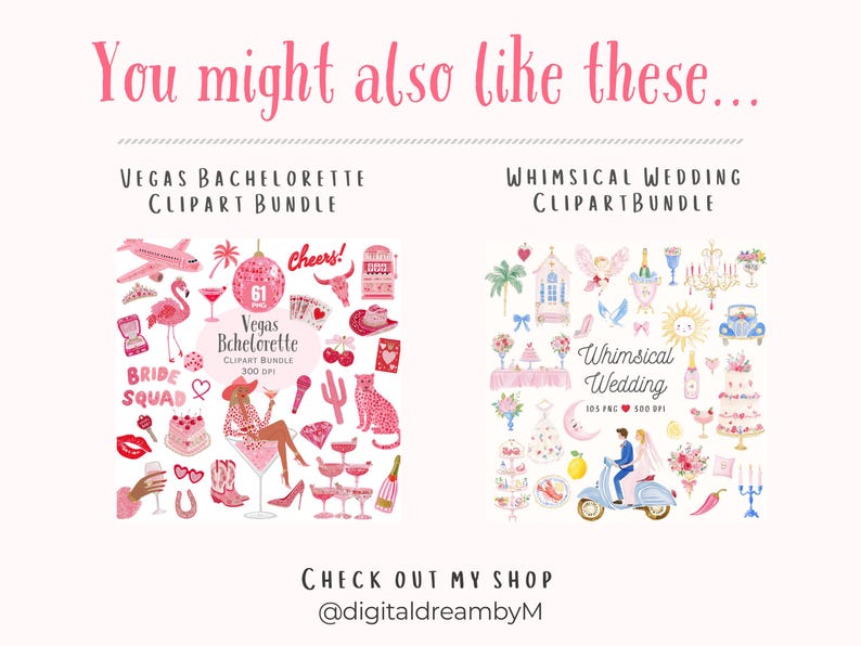 Product recommendation image showing two related clipart bundles: Vegas Bachelorette Clipart Bundle with pink party and bride squad illustrations, and Whimsical Wedding Clipart Bundle featuring romantic wedding elements. Includes text “You might also like these” and “Check out my shop @digitaldreambyM,” designed to showcase similar digital clipart collections.