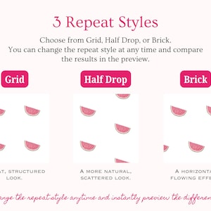 Compare three seamless pattern repeat styles including Grid, Half Drop and Brick. Change the repeat layout at any time and instantly preview how your design looks as a repeating pattern. Create classic grid patterns, flowing half drop repeats or brick style layouts for fabric design, digital paper, wallpaper, stationery, gift wrap, textiles and print on demand products.