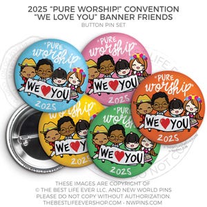 Puede incluir: Cuatro pines de botón coloridos con personajes de dibujos animados que sostienen una pancarta que dice "We Love You" y el texto "Pure Worship" 2025.