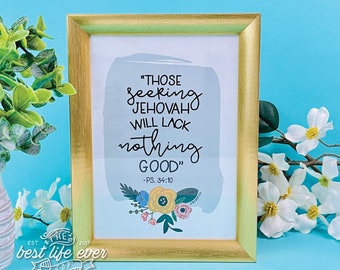 Framed Wall Art: Those Seeking Jehovah Will Lack Nothing Good Psalm 34 10 Gold Frame -  jw gifts - best life ever - jw