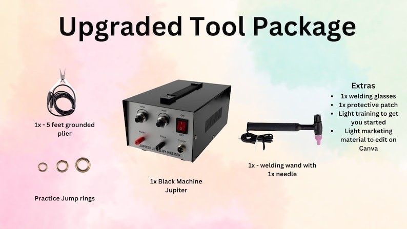 May include: Upgraded jewelry welding tool package with a black welding machine, a welding wand with a needle, a pair of pliers, practice jump rings, and welding glasses.  The package also includes light training and marketing materials.