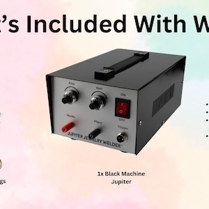 May include: A black jewelry welding machine with a silver control panel and a red and black wire. The machine is labeled "Jupiter Jewelry Welder". The image also shows a pair of pliers, jump rings, and a list of extras included with the machine.