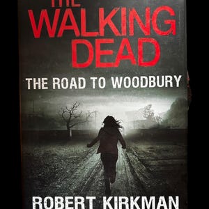 The Walking Dead: The Road to Woodbury; Hardcover, Robert Kirkman 1st Edition
