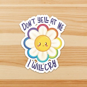 Don&#39;t Yell At Me, I WILL Cry - Cute Rainbow Sticker - HOLOGRAPHIC!!