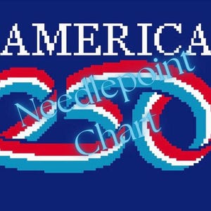 May include: A blue background with the word "AMERICA" in white pixelated font above the number "250" in red, white, and blue pixelated design. The words "Needlepoint Chart" are in a light blue cursive font.