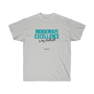 T-Shirts, &#39;Indigenous Excellence&#39;- Unisex Cotton Tee, Indigenous Awareness Shirt, Social Justice Activist Apparel, Native Cultural Pride Tee