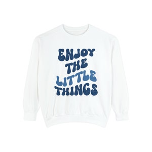 Enjoy The Little Things Comfort Colors Unisex Garment-Dyed Sweatshirt