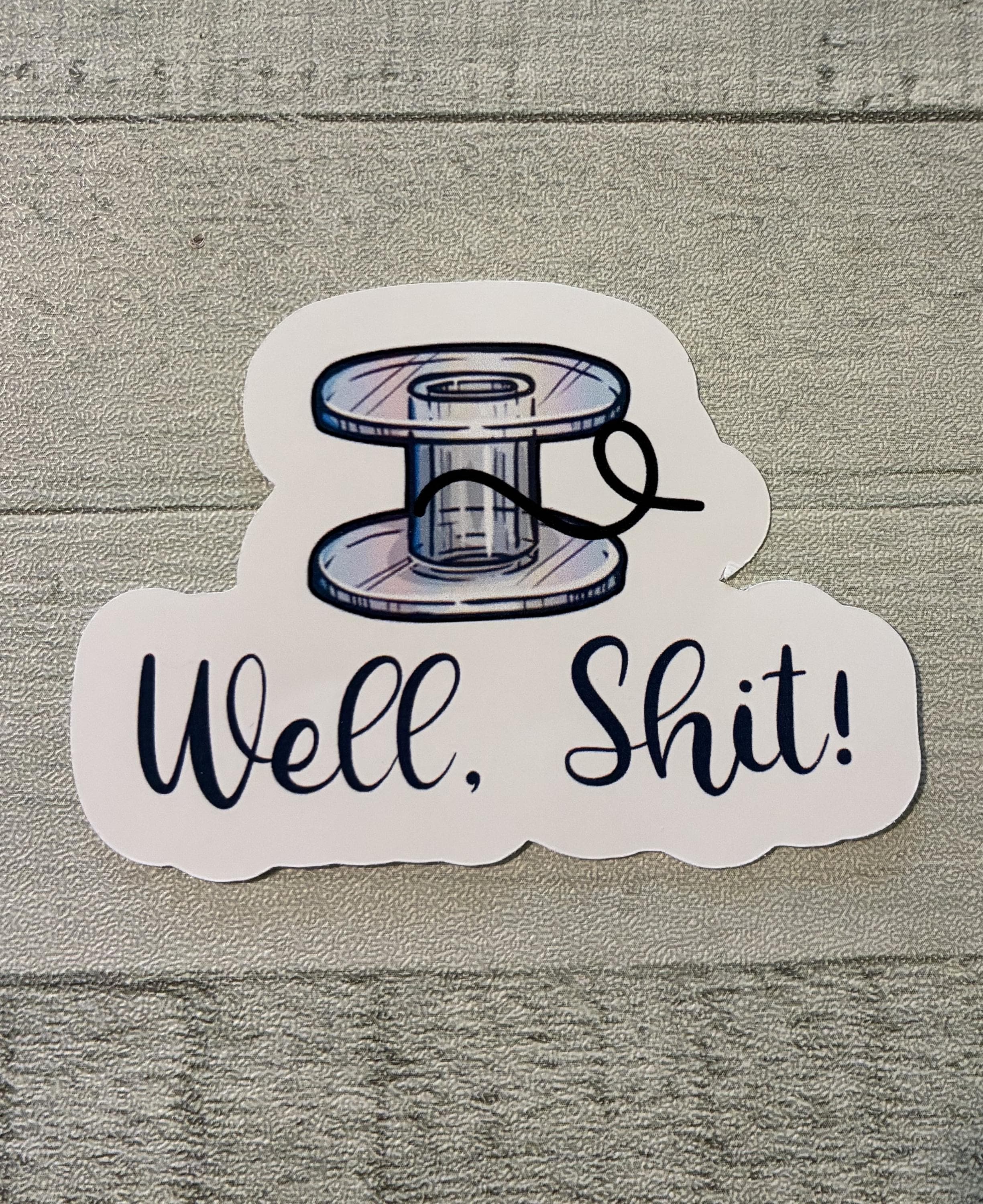 Funny Sewing Sticker, Empty Bobbin Sticker, Well, Shit Sticker, Vinyl ...