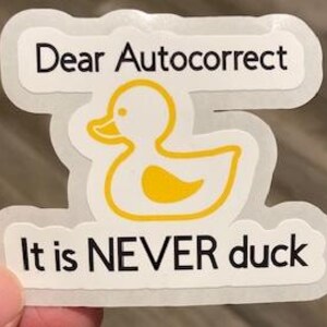 Funny Sticker Autocorrect it is NEVER duck Vinyl Waterproof Sticker Dear Autocorrect it is NEVER duck Funny sticker about swearing